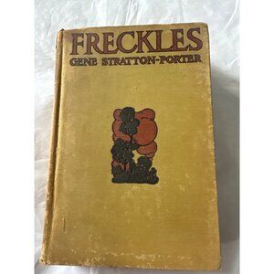 Freckles By Gene Stratton-Porter Hardcover 1912 Grosset & Dunlap Yellow Cover